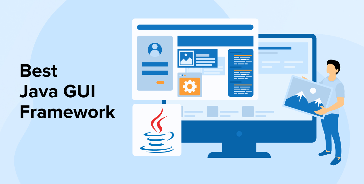 Top 13 Best Java GUI Framework