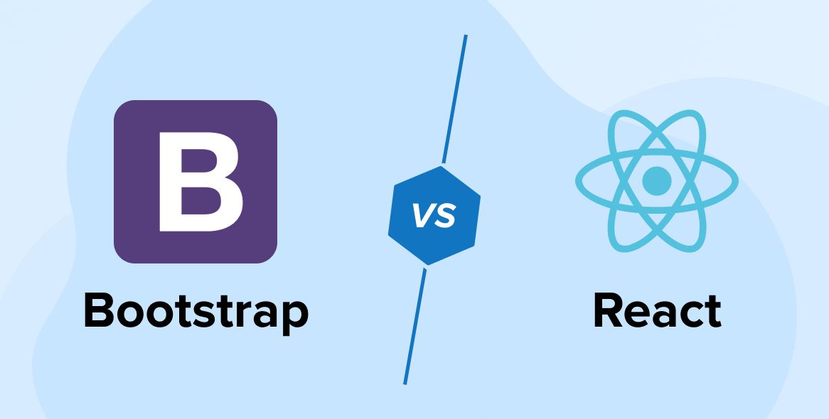 Bootstrap vs React: Which is Better for Front End?