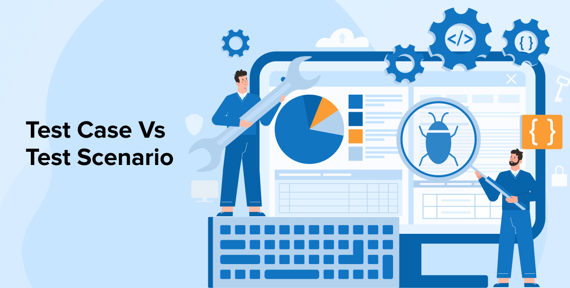 Test Case vs Test Scenario: What is the Difference?