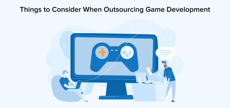 Things to Consider When Outsourcing Game Development